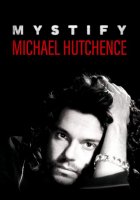 Mystify: Michael Hutchence / Загадъчният Майкъл Хътчънс (2019)
