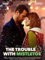 The Trouble with Mistletoe / Неприятностите с имела (2017)